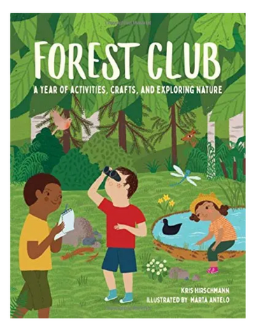 Forest Club: A Tear Of Activities, Crafts, & Exploring Nature