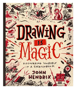 Drawing Is Magic: Discovering Yourself In A Sketchbook