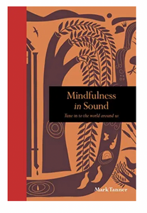 Mindfulness In Sound: Tune Into The World Around Us