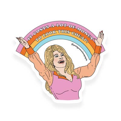 Dolly Parton It Takes A Lot Of Money To Look This Cheap Sticker