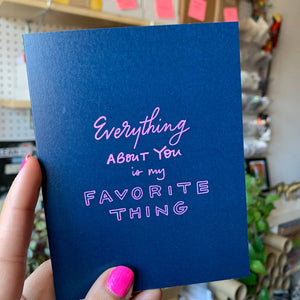 Everything About You Is My Favorite Thing Card