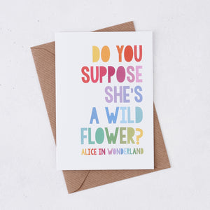Alice In Wonderland, Do You Suppose She's A Wild Flower Card