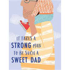 It Takes A Strong Man To Be Such A Sweet Dad Card