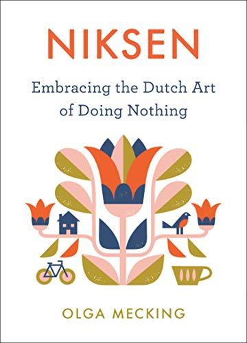 Niksen: Embracing The Dutch Art Of Doing Nothing
