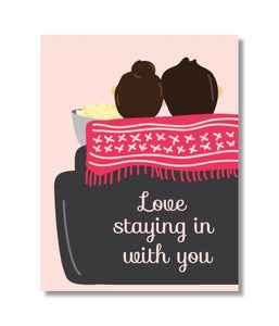 Love Staying In With You Card